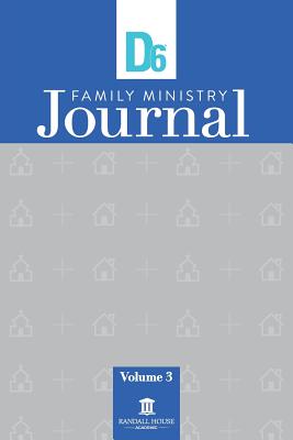 D6 Family Ministry Journal Vol 3