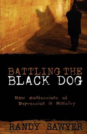 Battling The Black Dog By Sawyer Randy (Paperback) 9780892655205