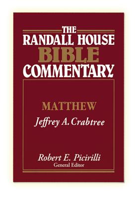 The Randall House Bible Commentary Matthew By Crabtree Jeffrey A