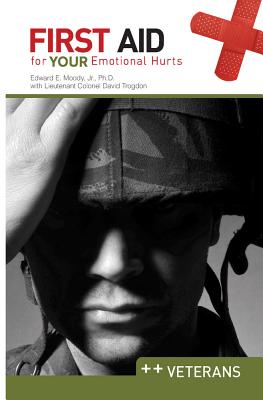 First Aid for Your Emotional Hurts Veterans By Moody Edward E Jr