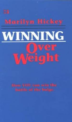 Winning Over Weight How You Can Win the Battle of the Bulge