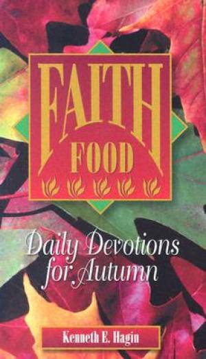 Faith Food Daily Devotions For Autumn By Hagin Kenneth E (Paperback)