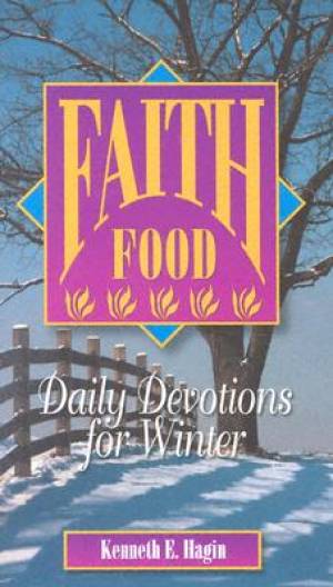 Faith Food Daily Devotions For Winter By Hagin Kenneth E (Paperback)