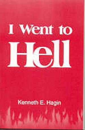 I Went To Hell By Hagin Kenneth E (Trade Paper) 9780892762576