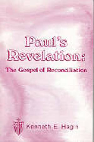 Pauls Revelation The Gospel Of Reconciliation By Hagin Kenneth E