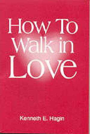 How To Walk In Love By Hagin Kenneth E (Trade Paper) 9780892762620