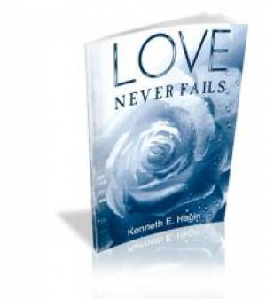 Love Never Fails By Hagin Kenneth E (Trade Paper) 9780892762644