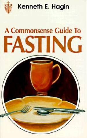 Commonsense Guide To Fasting By Kenneth E Hagin (Paperback)