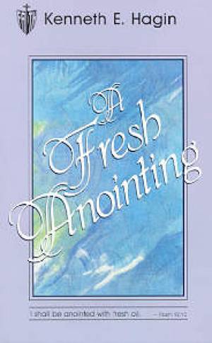 A Fresh Anointing By Kenneth E Hagin (Paperback) 9780892765140