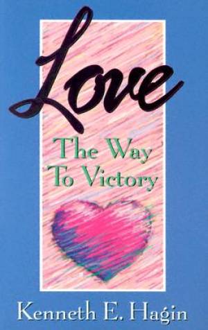 Love The Way To Victory By Hagin Kenneth E (Paperback) 9780892765232