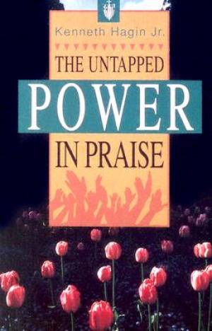 Untapped Power In Praise By Hagin Kenneth W Jr (Paperback)