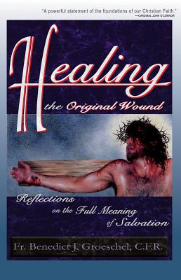 Healing the Original Wound Reflections on the Full Meaning of Salvati