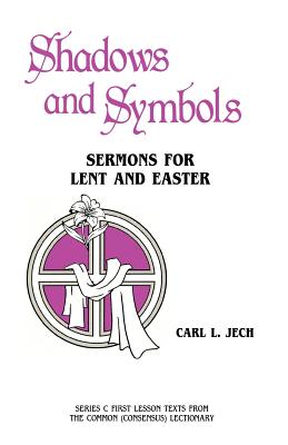 Shadows And Symbols Sermons For Lent And Easter Series C First Lesson