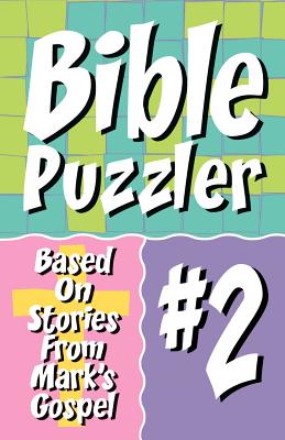 Bible Puzzler 2 Based On Stories From Mark's Gospel By Css Publishing