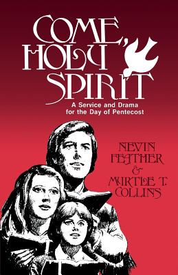 Come Holy Spirit A Service and Drama for the Day of Pentecost