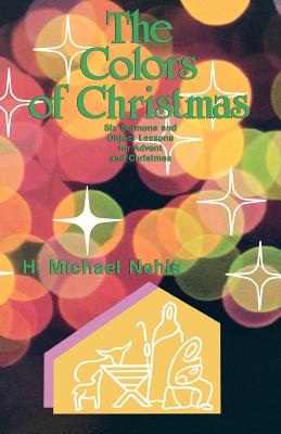 The Colors Of Christmas Six Sermons And Object Lessons For Advent And