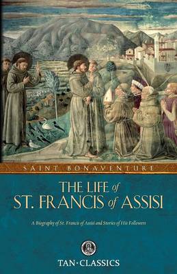 The Life of St Francis of Assisi By St Bonaventure (Paperback)