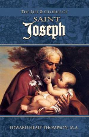 The Life and Glories of St Joseph By Edward Healy Thompson (Paperback)