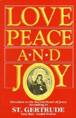 Love Peace and Joy Devotion to the Sacred Heart of Jesus According t