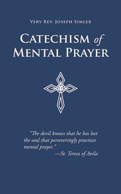 Catechism of Mental Prayer By J Simler (Paperback) 9780895552563