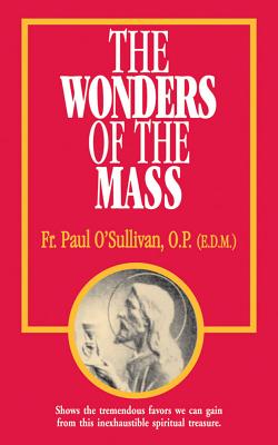 The Wonders of the Mass By O'Sullivan Paul (Paperback) 9780895554918