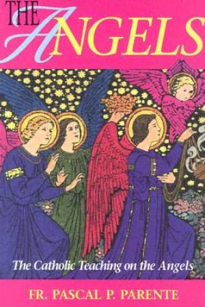 Angels Catholic Teaching By Pascal P Parente (Paperback) 9780895555151