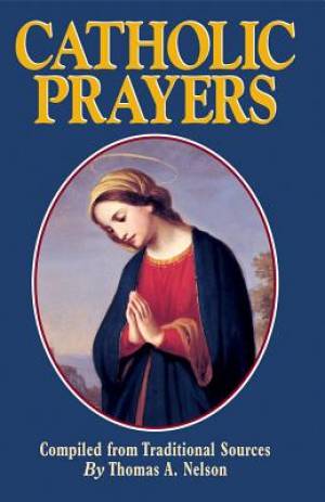 Catholic Prayers By Thomas A Nelson (Paperback) 9780895558497