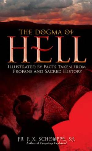 Dogma of Hell Illustrated by Facts Taken from Profane and Sacred Hist