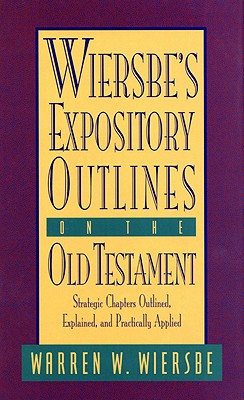 Wiersbe's Exposition Outlines The Old Testament By Warren Wiersbe