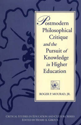 Postmodern Philosophical Critique and the Pursuit of Knowledge in High