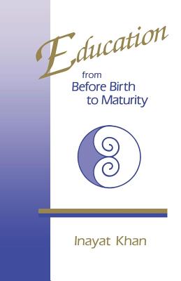 Education from Before Birth to Maturity By Hazrat Inayat Khan