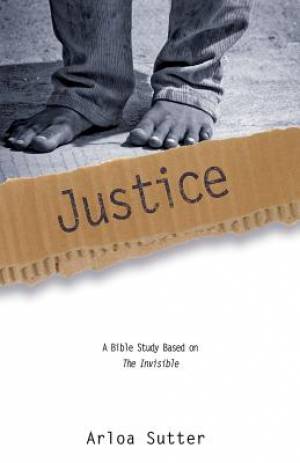 Justice A Bible Study Based On The Invisible By Sutter Arloa