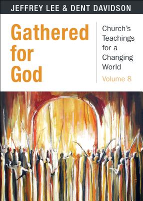 Gathered for God Church's Teachings for a Changing World Volume 8