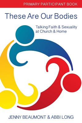 These Are Our Bodies Primary Paricipant Book Talking Faith & Sexuali