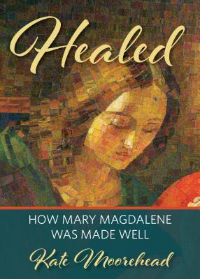 Healed How Mary Magdelene Was Made Well