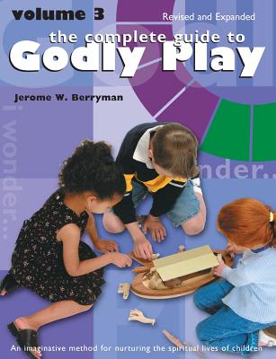 Complete Guide to Godly Play Revised and Expanded Volume 3 (Paperback)