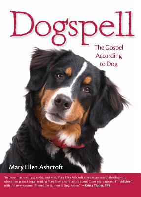 Dogspell Paperback The Gospel According to Dog By Mary Ellen Ashcroft