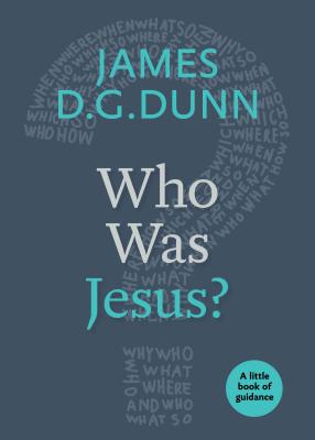 Who Was Jesus A Little Book of Guidance By James D G Dunn (Paperback)