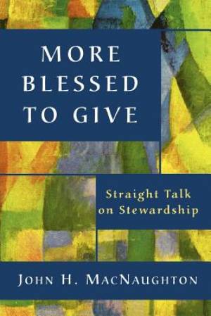 More Blessed to Give By John H Macnaughton (Paperback) 9780898694130