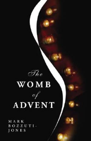 The Womb of Advent By Mark Francisco Bozzuti-Jones (Paperback)