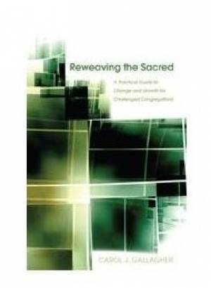 Reweaving the Sacred By Carol J Gallagher (Paperback) 9780898695885