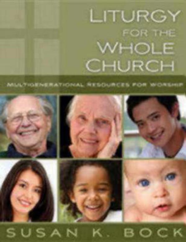 Liturgies for the Whole Church By Susan K Bock (Paperback)