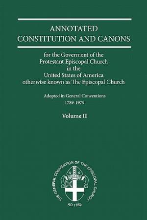 Annotated Constitutions And Canons Volume 2 By Church Publishing