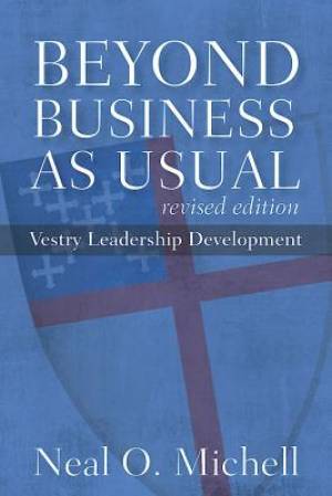 Beyond Business As Usual Vestry Leadership Development