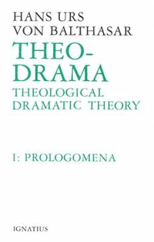 Theo-Drama Prolegomena By Hans Urs Von Balthasar (Hardback)