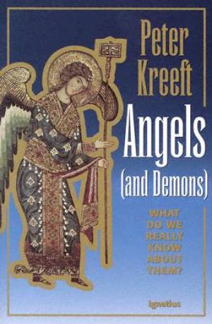 Angels and Demons By Peter J Kreeft (Paperback) 9780898705508