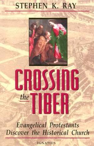 Crossing The Tiber By Stephen K Ray (Paperback) 9780898705775