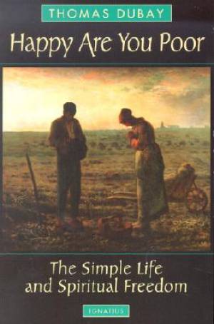 Happy are You Poor By Thomas Dubay (Paperback) 9780898709216