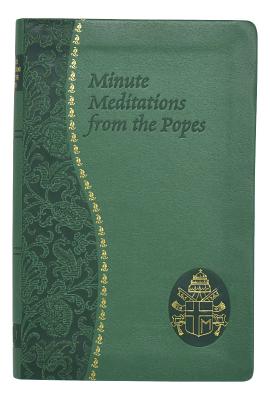 Minute Meditations from the Popes Minute Meditations for Every Day Ta