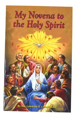 My Novena to the Holy Spirit Arranged for Private Prayer Including a